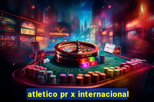 atletico pr x internacional