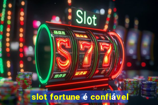 slot fortune é confiável