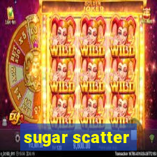 sugar scatter