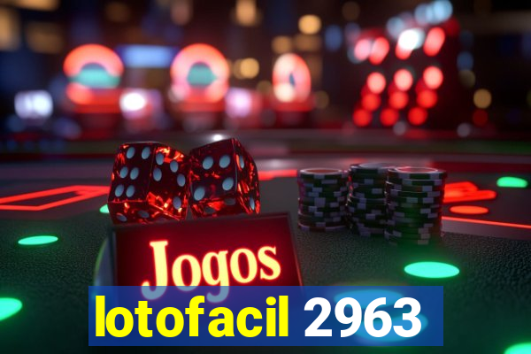 lotofacil 2963