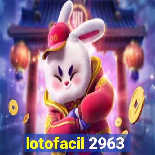 lotofacil 2963