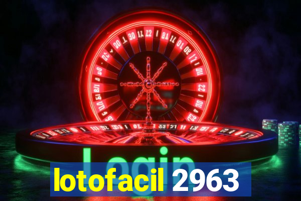 lotofacil 2963