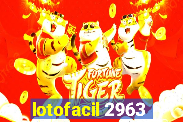 lotofacil 2963