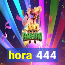 hora 444