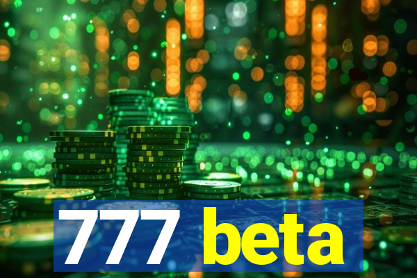 777 beta