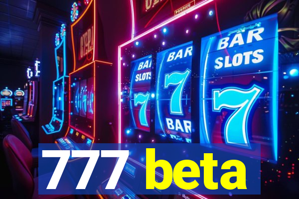 777 beta