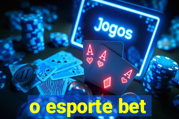 o esporte bet