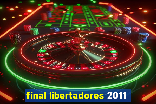 final libertadores 2011