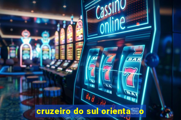 cruzeiro do sul orienta莽茫o