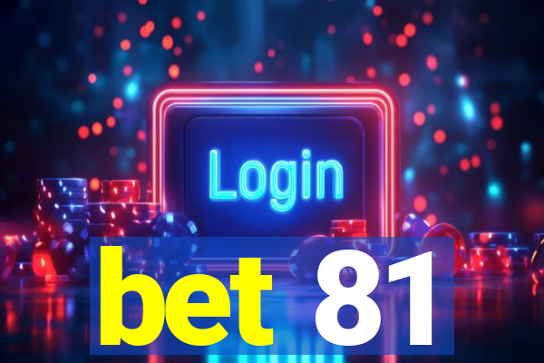 bet 81