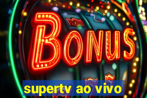 supertv ao vivo