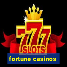 fortune casinos