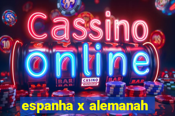 espanha x alemanah