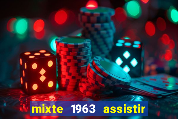 mixte 1963 assistir online grátis