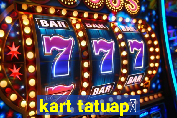 kart tatuap茅