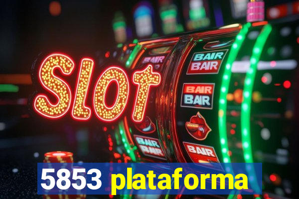 5853 plataforma