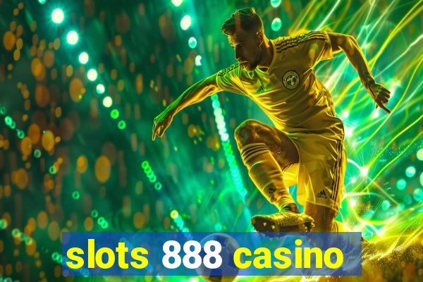 slots 888 casino