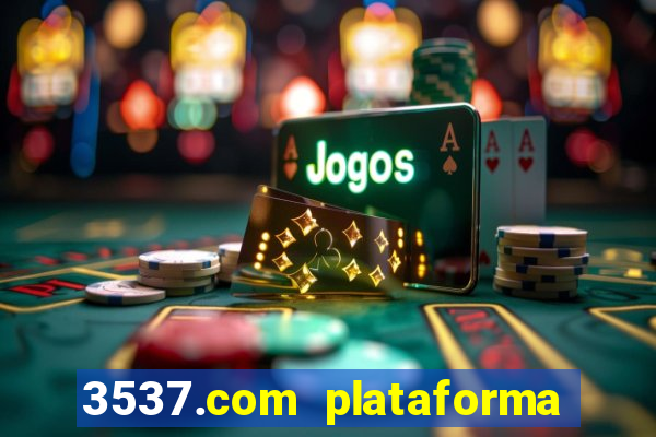 3537.com plataforma de jogos