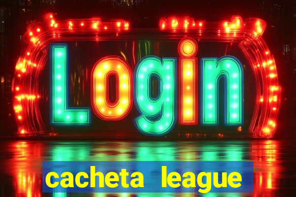 cacheta league brasil atualizado