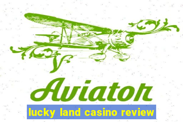 lucky land casino review