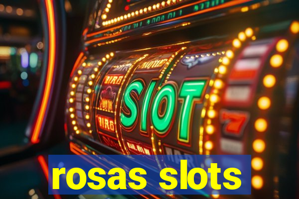 rosas slots