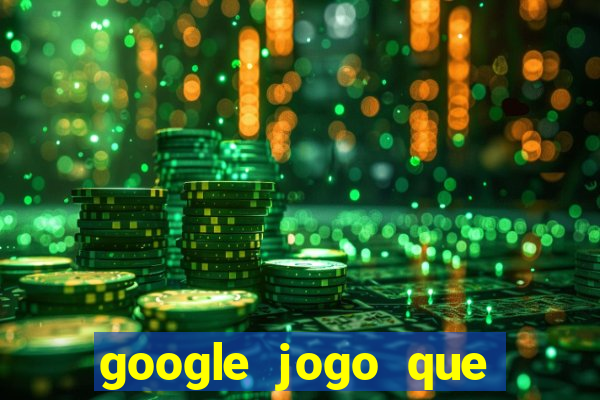 google jogo que ganha dinheiro de verdade