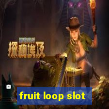 fruit loop slot