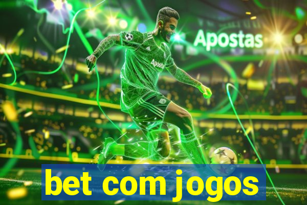 bet com jogos