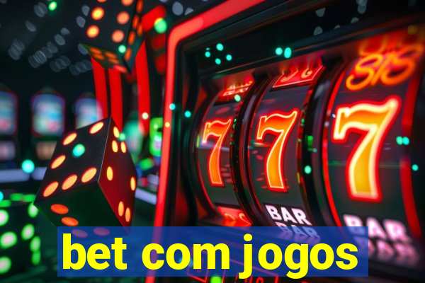 bet com jogos