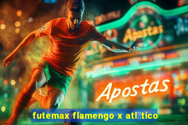 futemax flamengo x atl茅tico