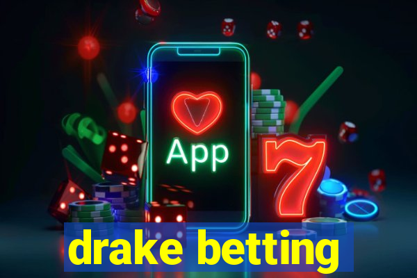 drake betting