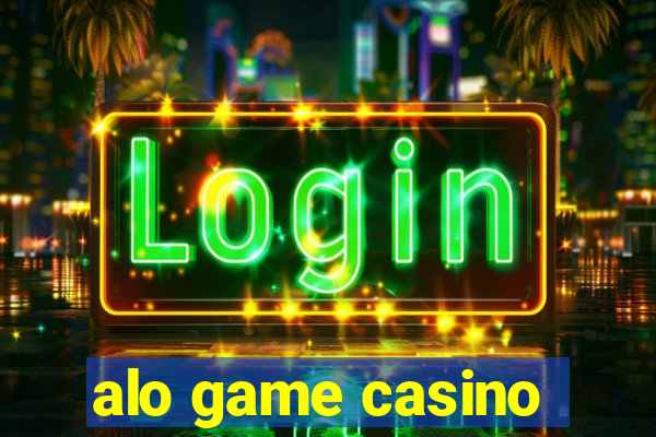 alo game casino