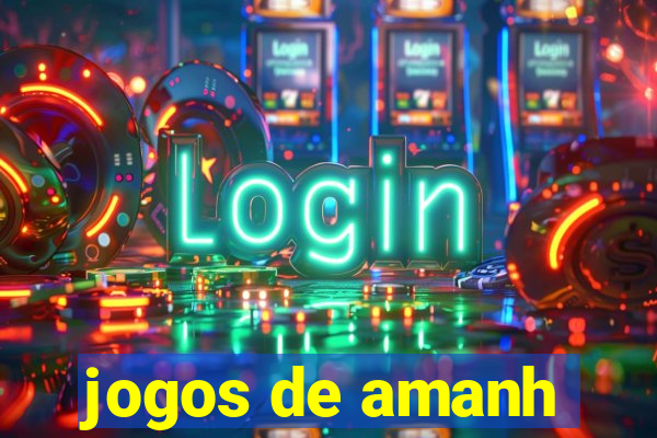 jogos de amanh