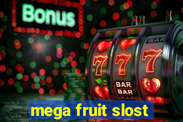 mega fruit slost