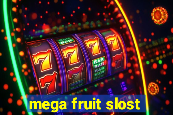 mega fruit slost