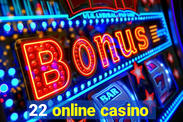 22 online casino