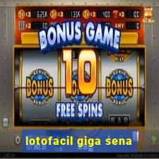 lotofacil giga sena