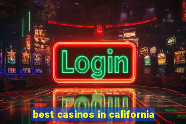 best casinos in california