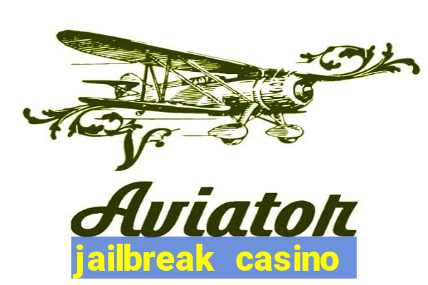 jailbreak casino code locations