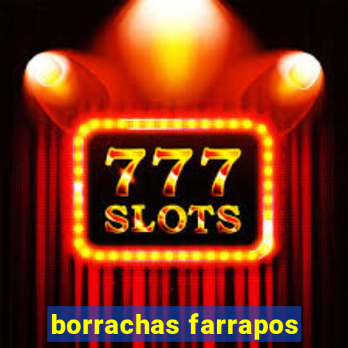 borrachas farrapos