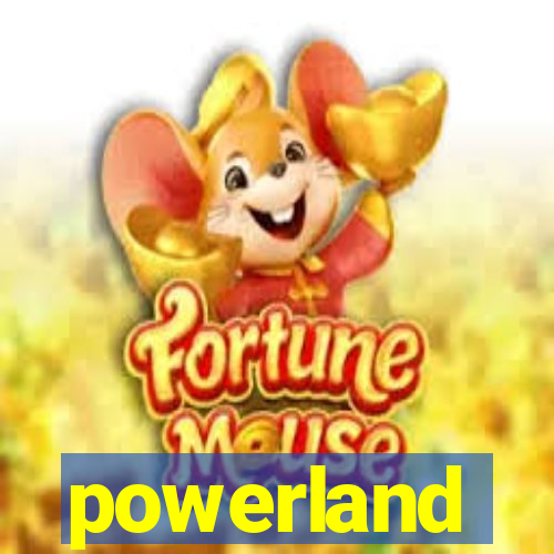 powerland