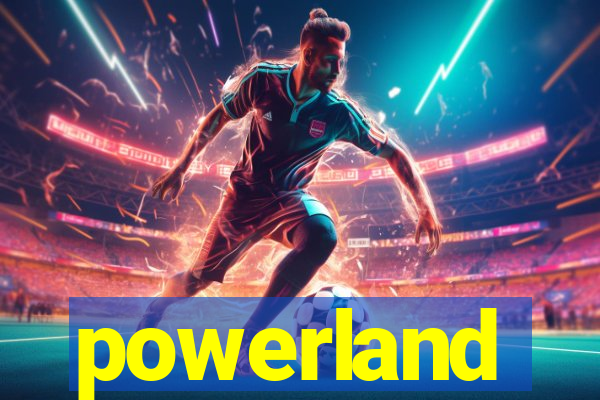 powerland