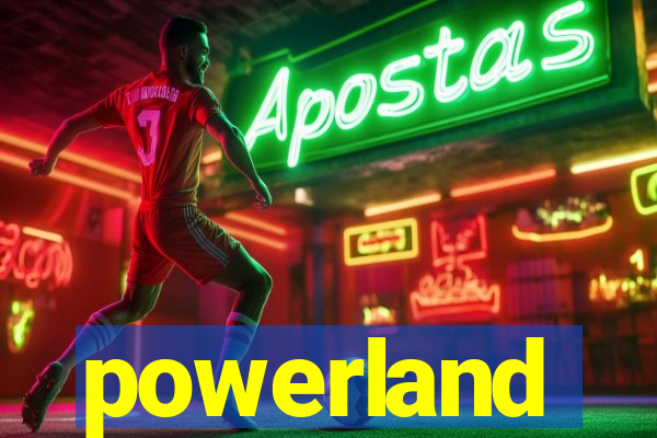 powerland