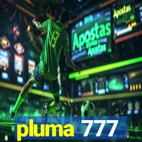 pluma 777