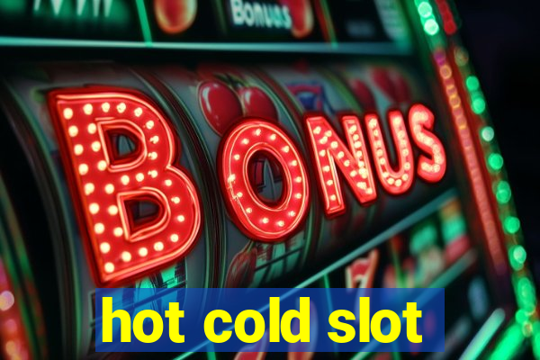 hot cold slot