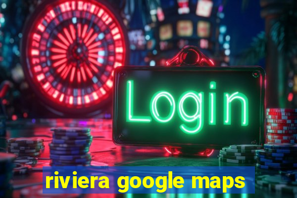 riviera google maps