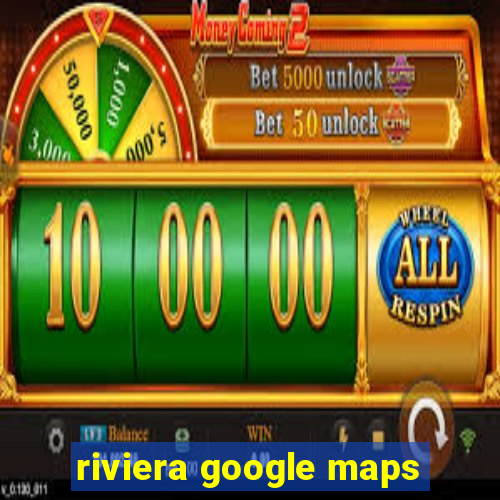 riviera google maps