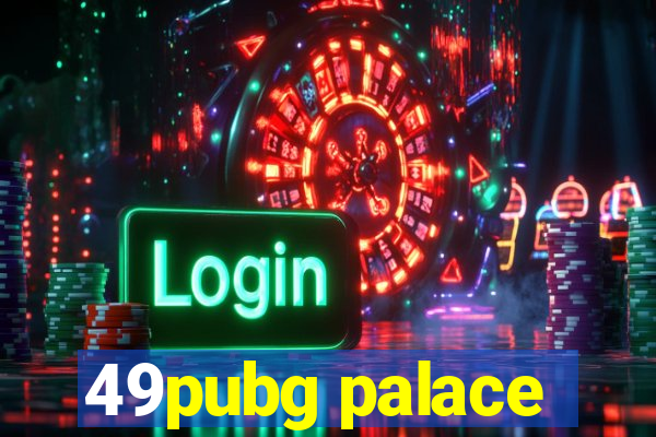 49pubg palace