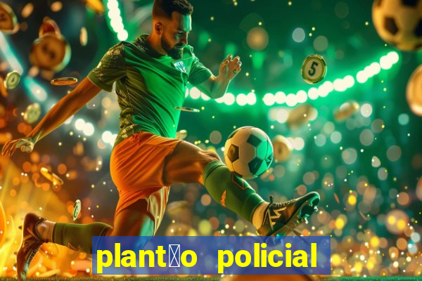 plant茫o policial manaus hoje