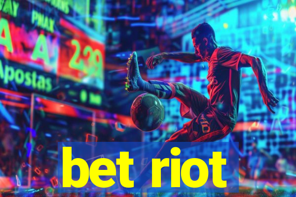 bet riot